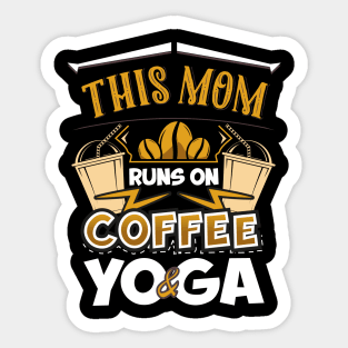 This Mom Runs on Coffee and Yoga Sticker